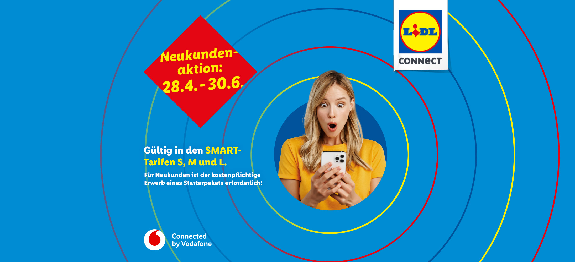 Neukundenaktion: 28.4-30.6. Mit Lidl Connect. Connected by Vodafone